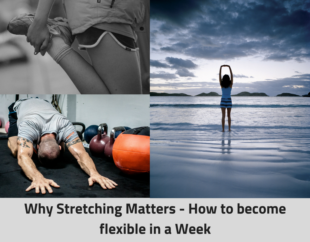 Why Stretching Matters - How to become flexible in a Week